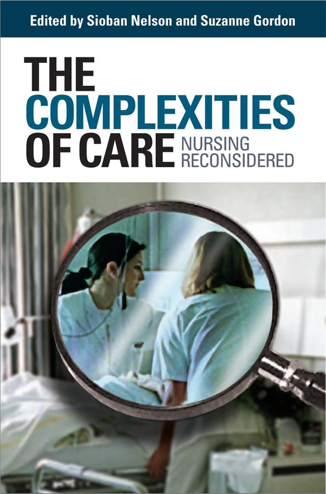 The Complexities of Care by Sioban Nelson, Suzanne Gordon