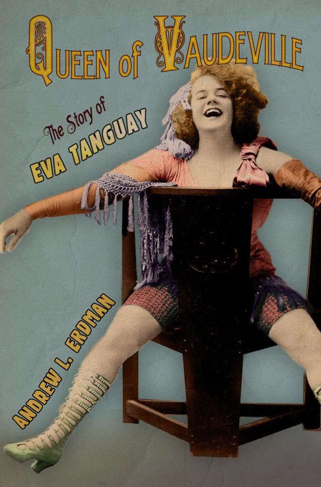 Queen of Vaudeville by Andrew L. Erdman