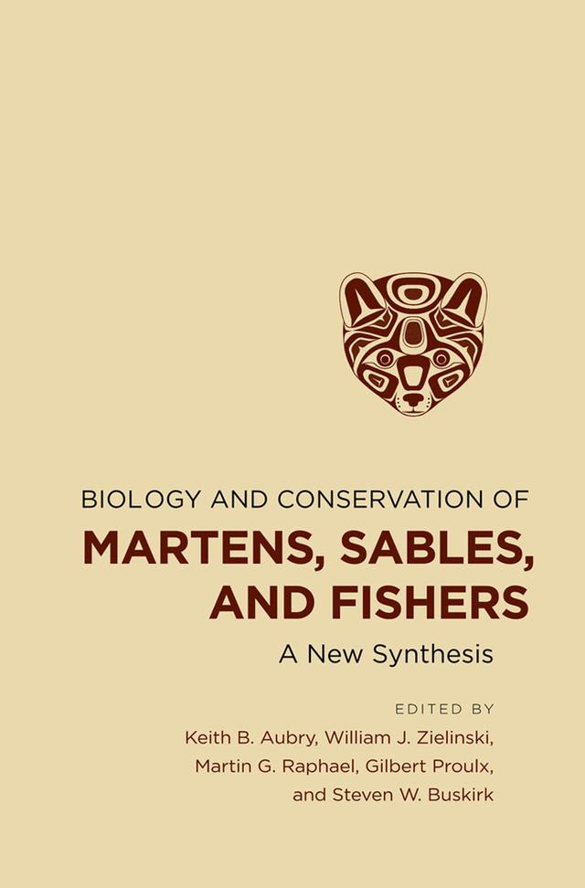Biology and Conservation of Martens, Sables, and Fishers by Gilbert Proulx, Keith B. Aubry, Martin G. Raphael, Steven W. Buskirk, William J. Zielinski