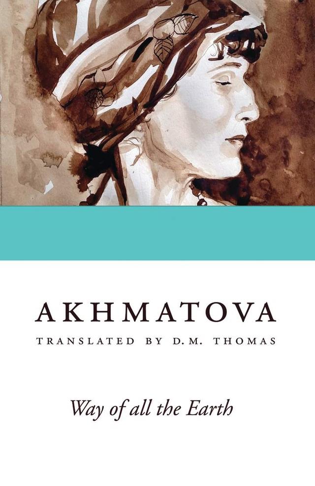 Way of All the Earth by Anna Akhmatova, D. M. Thomas