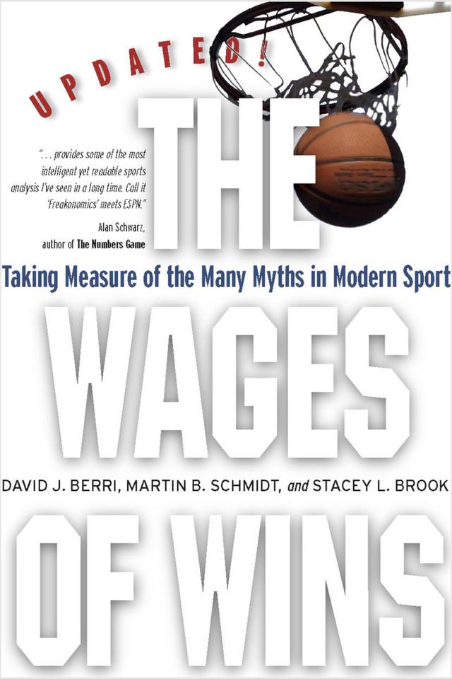 The Wages of Wins by David J. Berri, Martin B. Schmidt, Stacey L. Brook