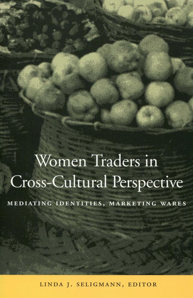 Women Traders in Cross-Cultural Perspective by Linda J. Seligmann