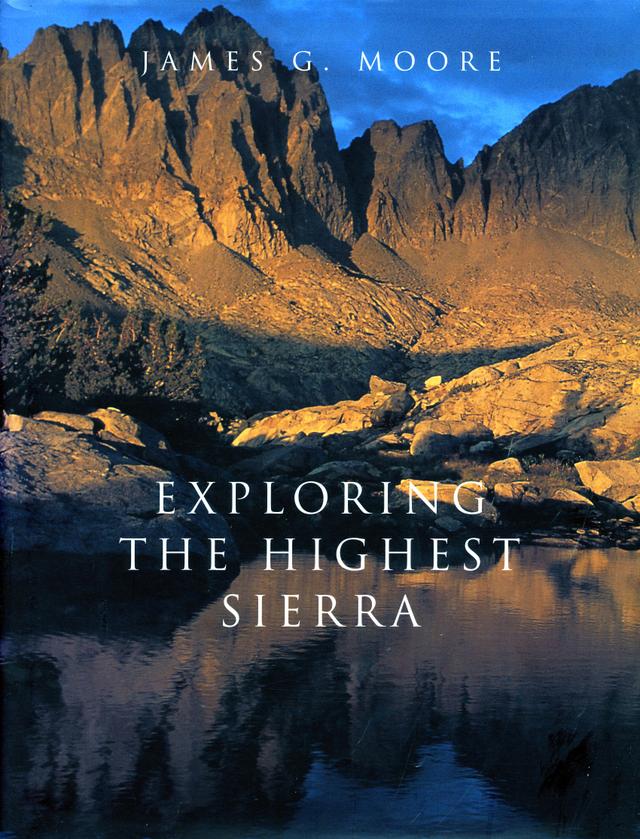 Exploring the Highest Sierra by James G. Moore