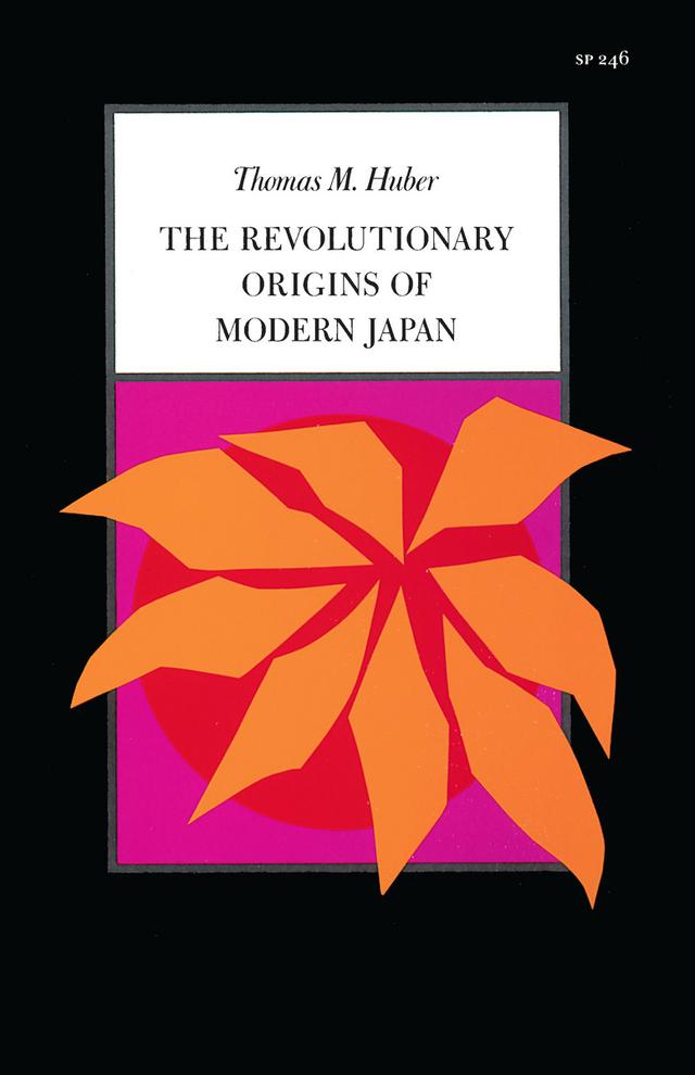 The Revolutionary Origins of Modern Japan by Thomas M. Huber