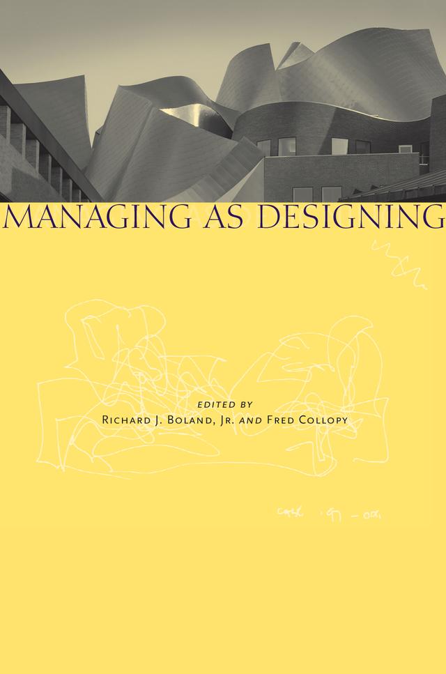 Managing as Designing by Fred Collopy, Richard J. Boland Jr.