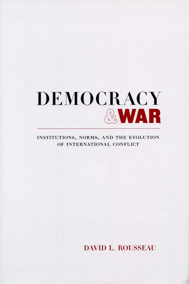 Democracy and War by David L. Rousseau