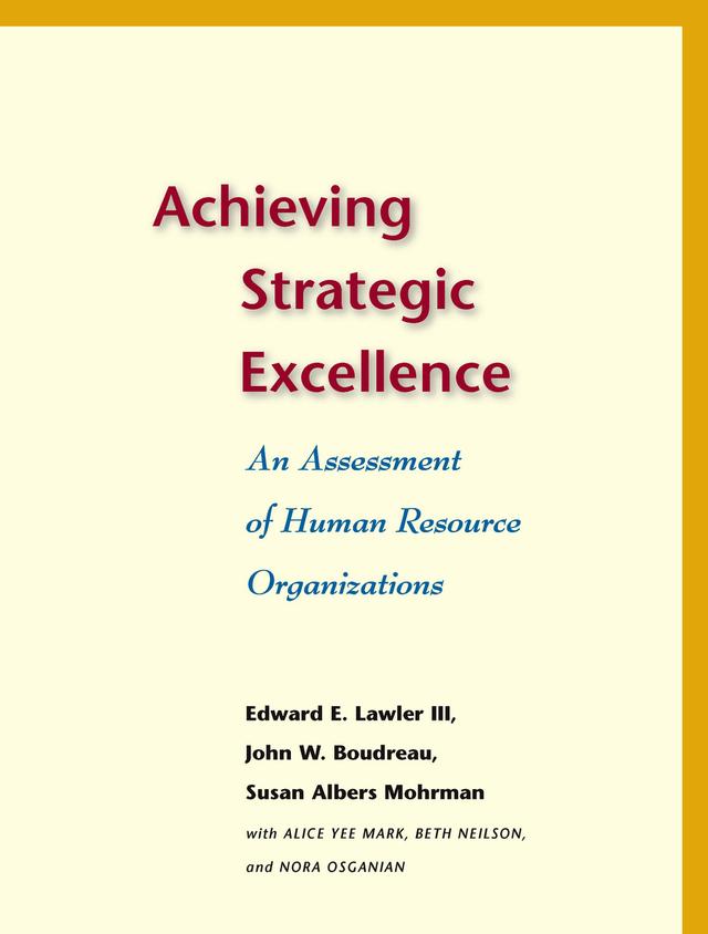 Achieving Strategic Excellence by Alice Yee Mark, Beth  Neilson, Edward E. Lawler, John W. Boudreau, Nora Osganian, Susan Albers Mohrman