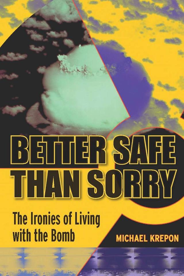 Better Safe Than Sorry by Michael Krepon