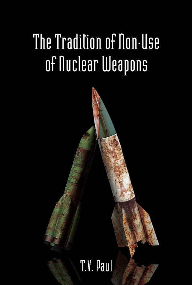 The Tradition of Non-Use of Nuclear Weapons by T.V. Paul