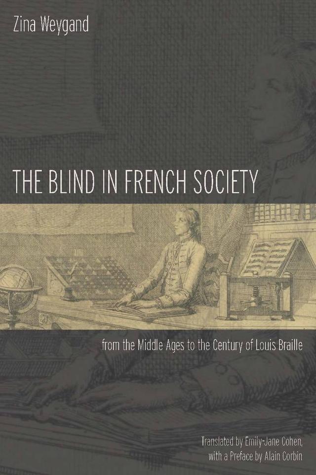 The Blind in French Society from the Middle Ages to the Century of Louis Braille by Emily-Jane Cohen, Zina Weygand