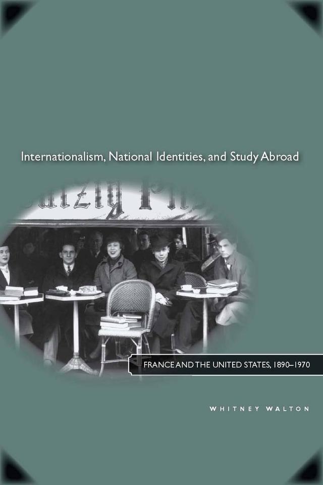 Internationalism, National Identities, and Study Abroad by Whitney Walton