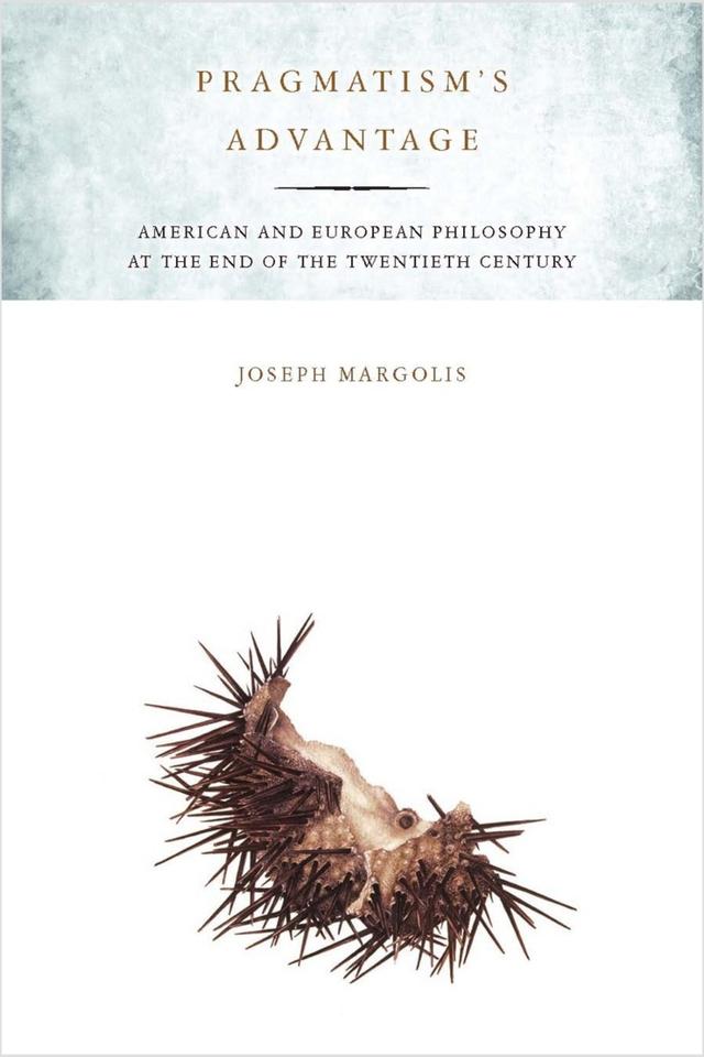 Pragmatism's Advantage by Joseph Margolis
