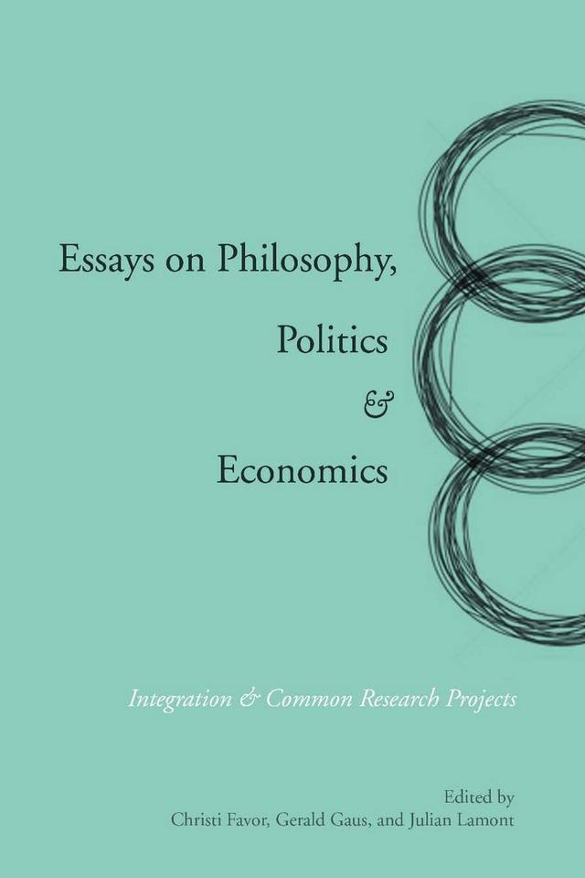Essays on Philosophy, Politics & Economics by Christi Favor, Gerald Gaus, Julian Lamont