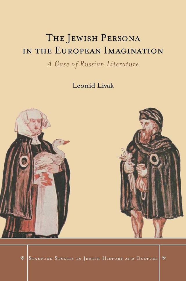 The Jewish Persona in the European Imagination by Leonid Livak