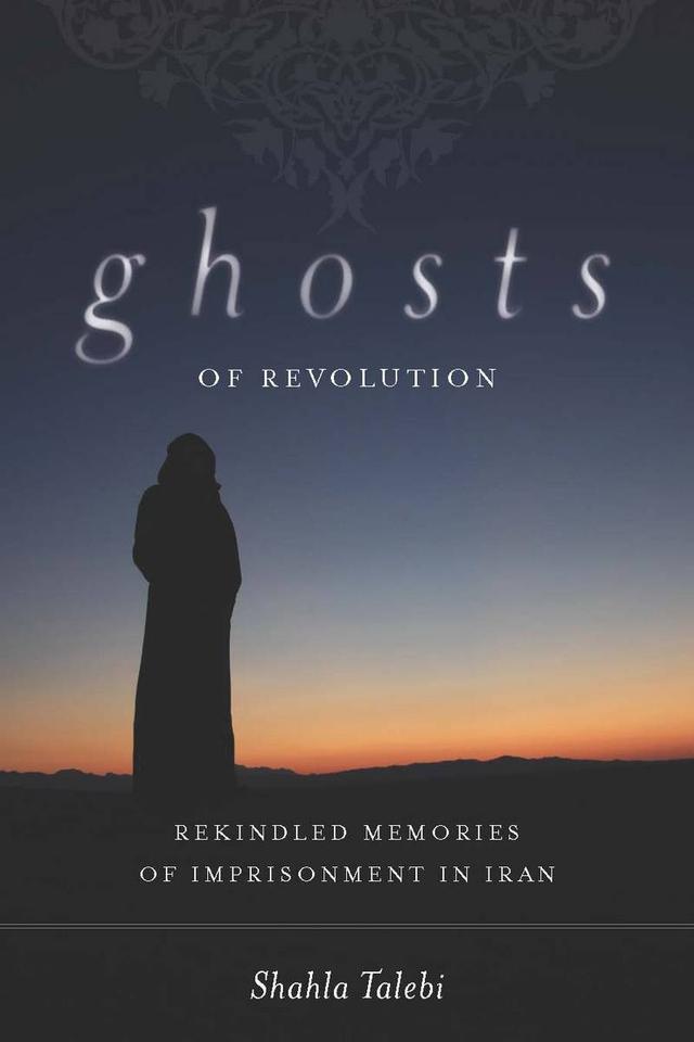 Ghosts of Revolution by Shahla Talebi