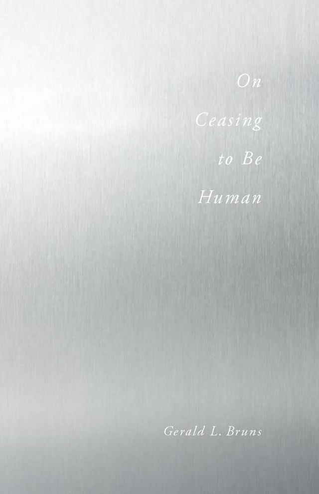 On Ceasing to Be Human by Gerald Bruns
