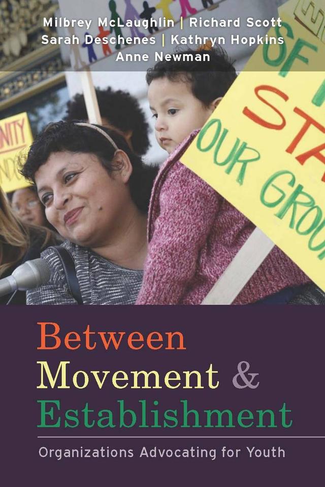 Between Movement and Establishment by Anne Newman, Kathryn C. Hopkins, Milbrey W. McLaughlin, Sarah N. Deschenes, W. Richard Scott