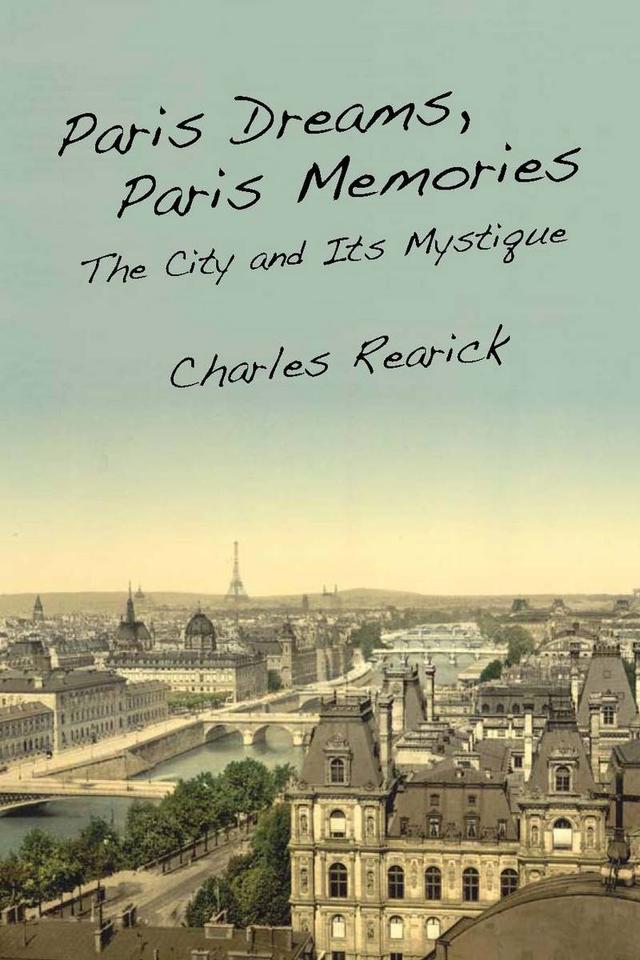 Paris Dreams, Paris Memories by Charles Rearick