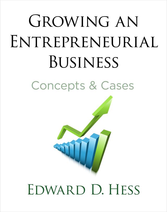 Growing an Entrepreneurial Business by Edward Hess