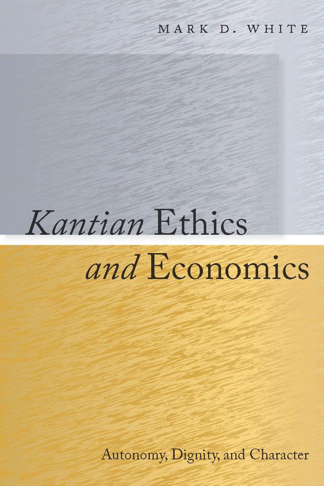 Kantian Ethics and Economics by Mark White