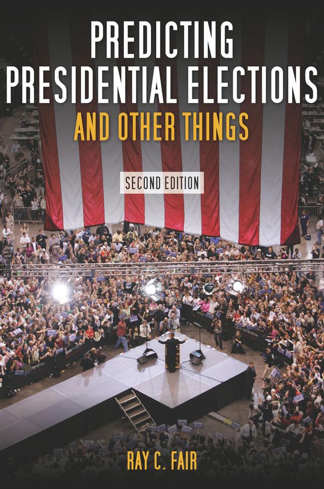 Predicting Presidential Elections and Other Things, Second Edition by Ray Fair