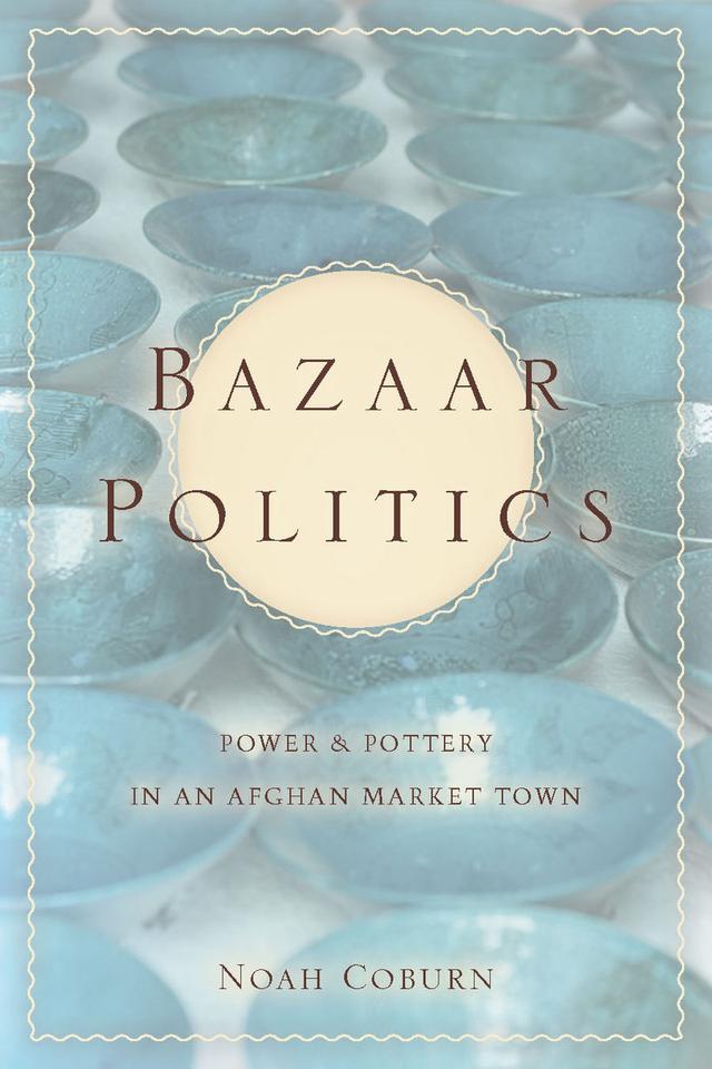 Bazaar Politics by Noah Coburn