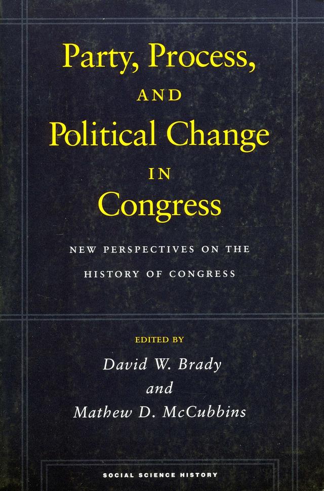 Party, Process, and Political Change in Congress, Volume 1 by David W. Brady, Mathew D. McCubbins