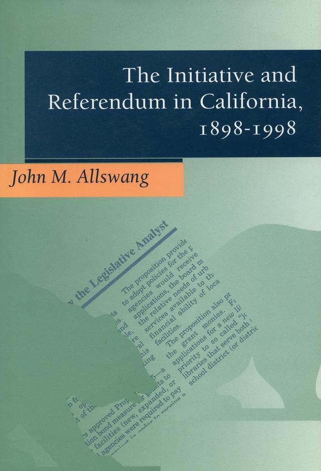 The Initiative and Referendum in California, 1898-1998 by John M. Allswang