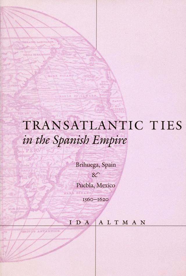 Transatlantic Ties in the Spanish Empire by Ida Altman