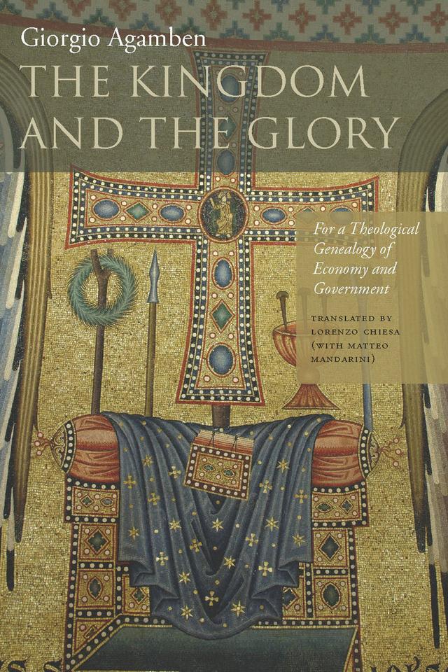 The Kingdom and the Glory by Giorgio Agamben, Lorenzo Chiesa, Matteo Mandarini
