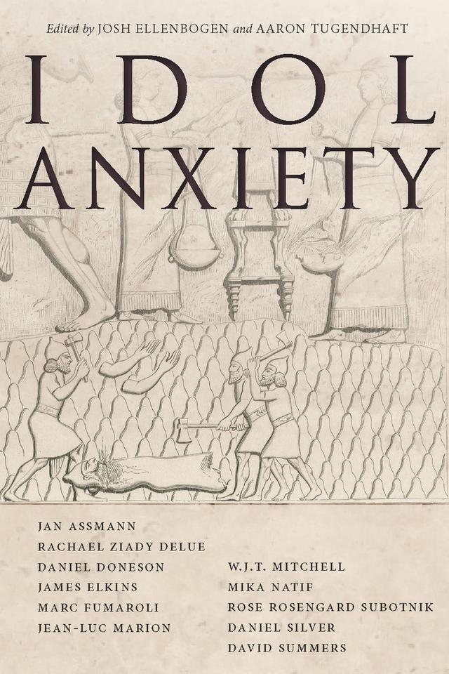 Idol Anxiety by Aaron Tugendhaft, Josh Ellenbogen