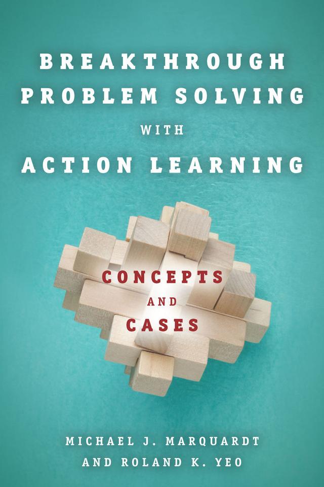 Breakthrough Problem Solving with Action Learning by Michael Marquardt, Roland K. Yeo