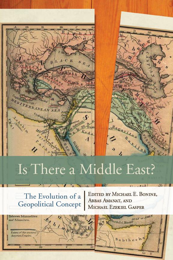 Is There a Middle East? by Abbas Amanat, Michael E. Bonine, Michael Ezekiel Gasper