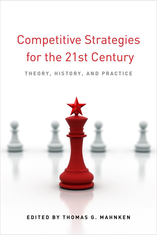 Competitive Strategies for the 21st Century by Thomas G. Mahnken