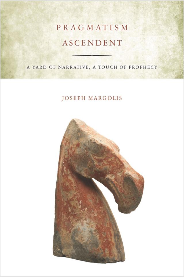 Pragmatism Ascendent by Joseph Margolis