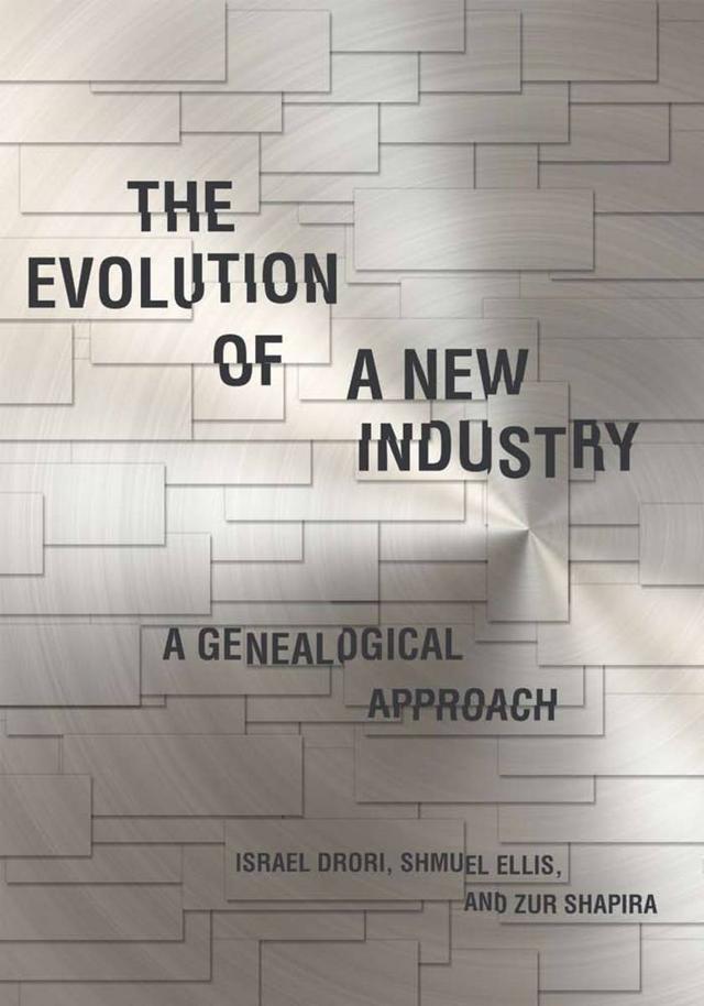 The Evolution of a New Industry by Israel Drori, Shmuel Ellis, Zur Shapira