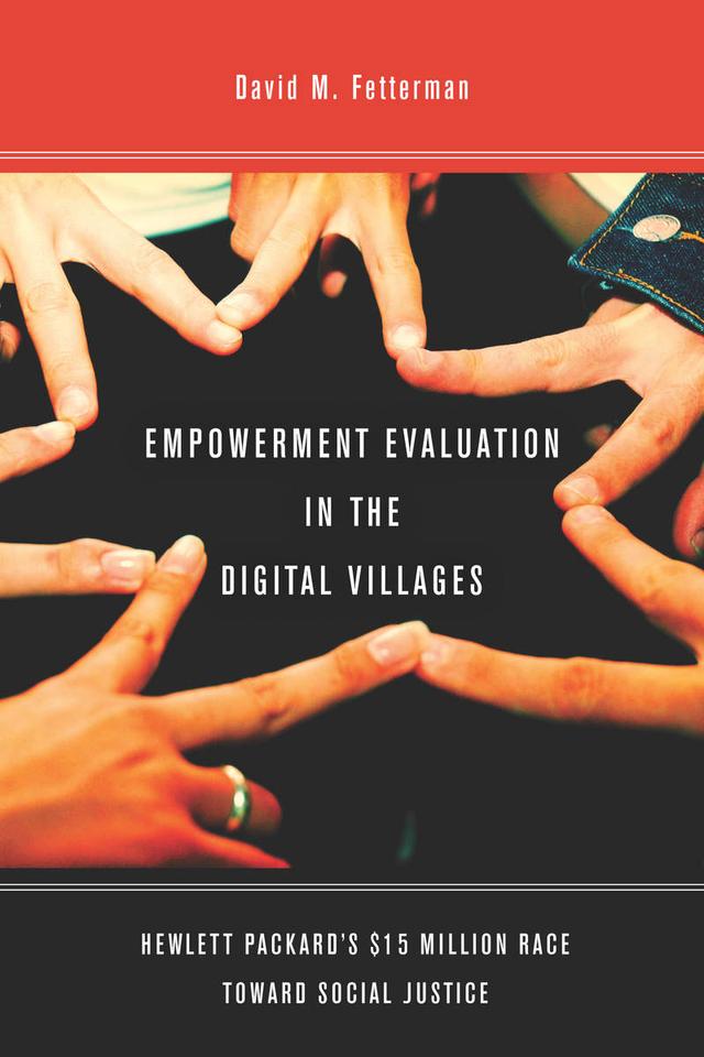 Empowerment Evaluation in the Digital Villages by David Fetterman