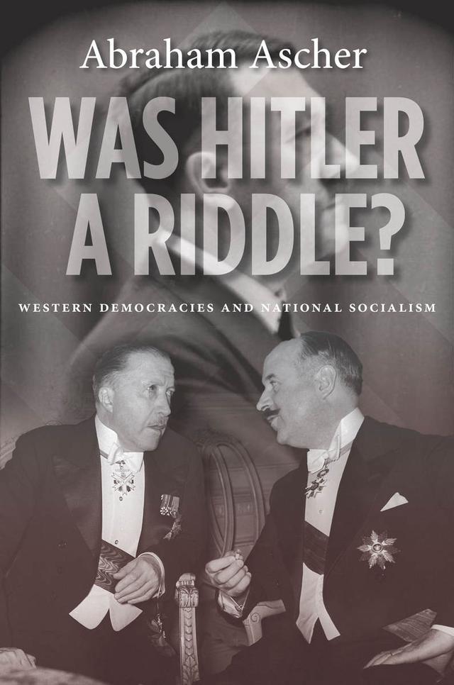 Was Hitler a Riddle? by Abraham Ascher