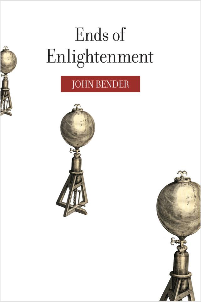 Ends of Enlightenment by John Bender