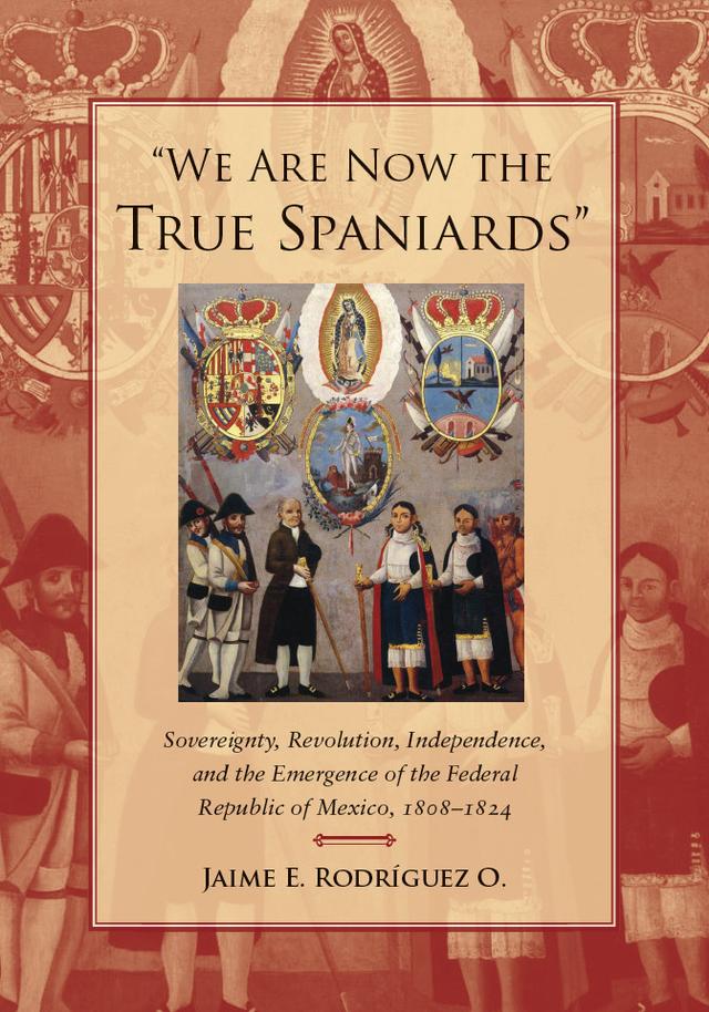 "We Are Now the True Spaniards" by Jaime E. Rodriguez O.