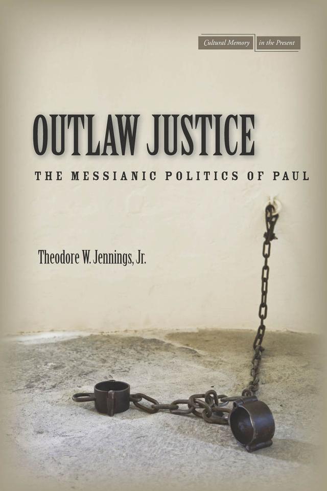 Outlaw Justice by Theodore W. Jennings , Jr.