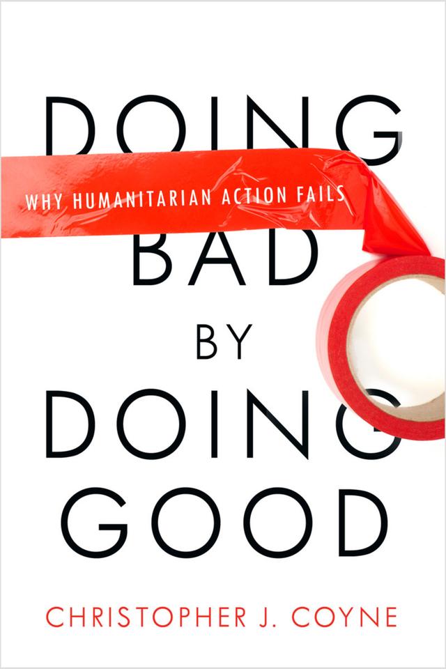 Doing Bad by Doing Good by Christopher J. Coyne