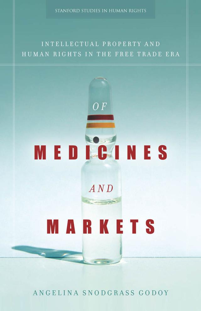 Of Medicines and Markets by Angelina Snodgrass Godoy