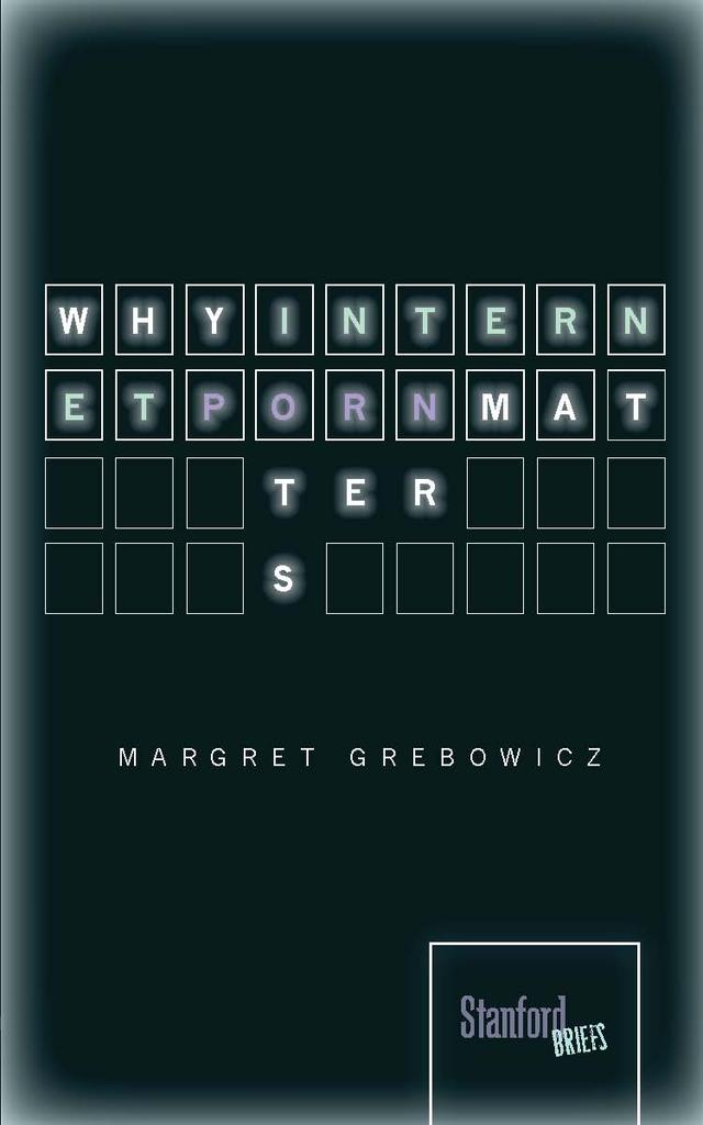 Why Internet Porn Matters by Margret Grebowicz