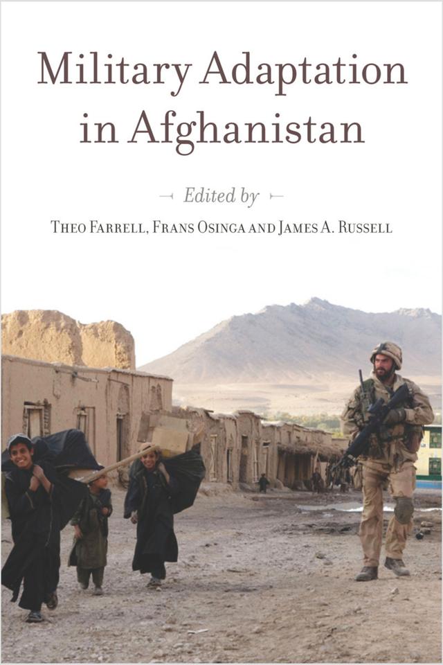 Military Adaptation in Afghanistan by Frans Osinga, James A. Russell, Theo Farrell