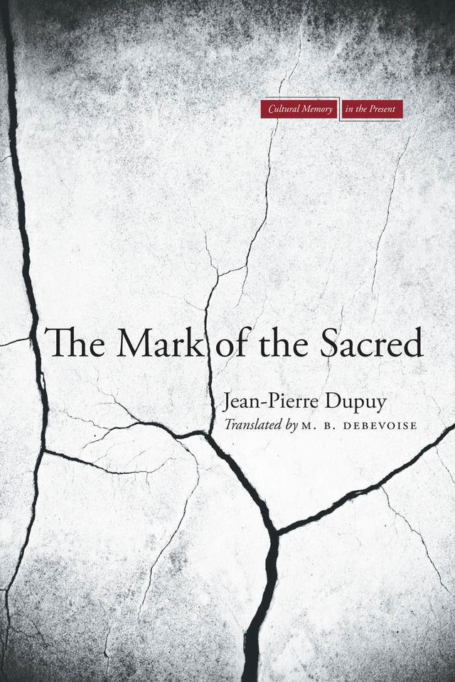 The Mark of the Sacred by Jean-Pierre Dupuy, M. B. DeBevoise
