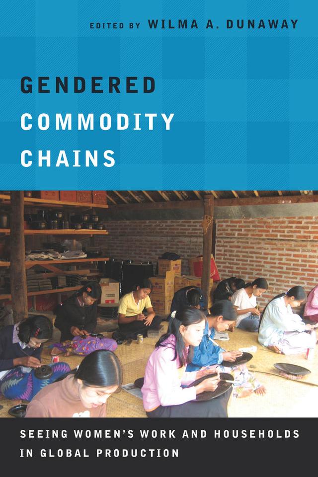 Gendered Commodity Chains by Wilma A. Dunaway