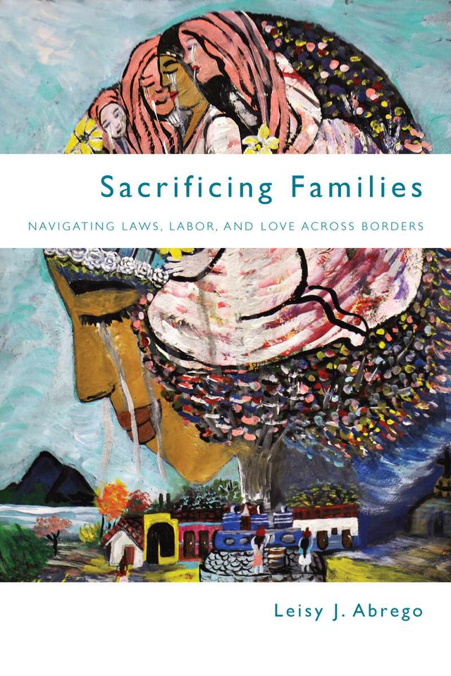 Sacrificing Families by Leisy J. Abrego