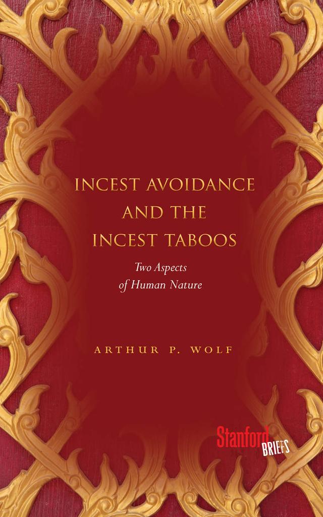 Incest Avoidance and the Incest Taboos by Arthur P. Wolf