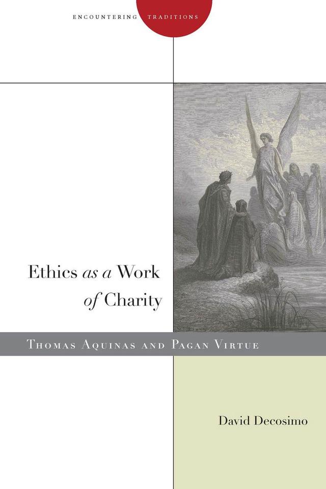 Ethics as a Work of Charity by David Decosimo